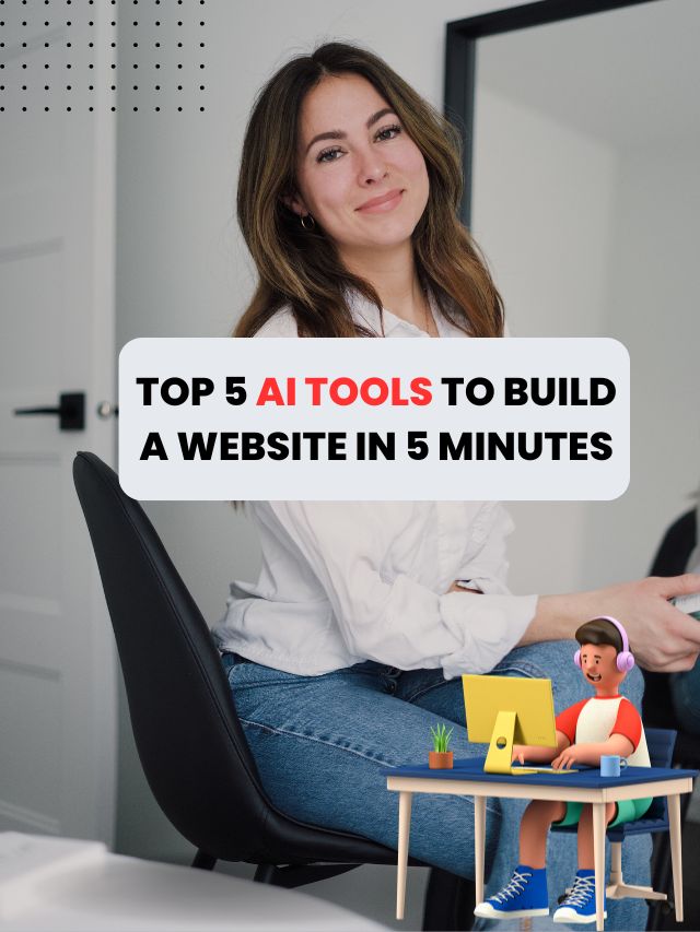 Top 5 AI Tools to Build a Website in 5 Minutes