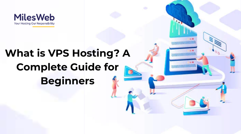 What is VPS Hosting? A Complete Guide for Beginners