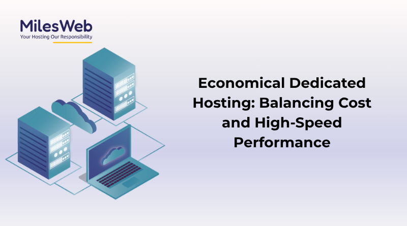 Economical Dedicated Hosting Balancing Cost and High-Speed Performance